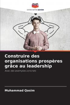Construire des organisations prospères grâce au leadership
