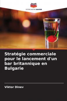 Stratégie commerciale pour le lancement d'un bar britannique en Bulgarie