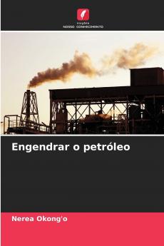 Engendrar o petróleo