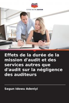 Effets de la durée de la mission d'audit et des services autres que d'audit sur la négligence des auditeurs
