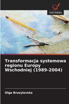 Transformacja systemowa regionu Europy Wschodniej (1989-2004)