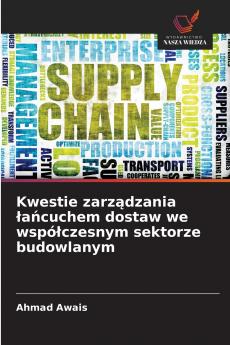 Kwestie zarządzania łańcuchem dostaw we współczesnym sektorze budowlanym