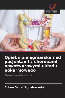 Opieka pielęgniarska nad pacjentami z chorobami nowotworowymi układu pokarmowego