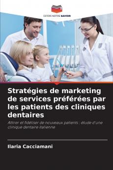 Stratégies de marketing de services préférées par les patients des cliniques dentaires