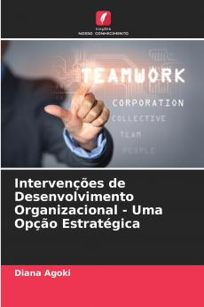 Intervenções de Desenvolvimento Organizacional - Uma Opção Estratégica