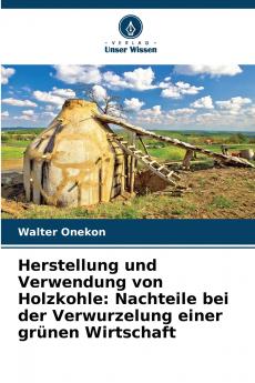 Herstellung und Verwendung von Holzkohle