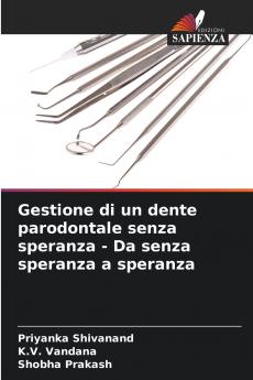 Gestione di un dente parodontale senza speranza - Da senza speranza a speranza