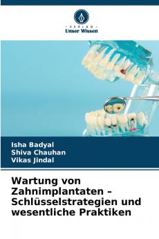Wartung von Zahnimplantaten - Schlüsselstrategien und wesentliche Praktiken