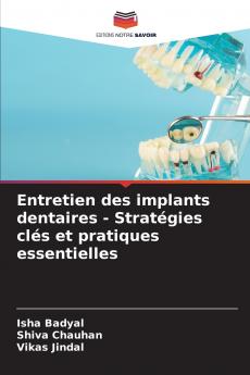 Entretien des implants dentaires - Stratégies clés et pratiques essentielles