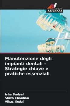 Manutenzione degli impianti dentali - Strategie chiave e pratiche essenziali