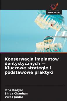 Konserwacja implantów dentystycznych - Kluczowe strategie i podstawowe praktyki