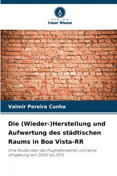 Die (Wieder-)Herstellung und Aufwertung des städtischen Raums in Boa Vista-RR