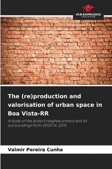 The (re)production and valorisation of urban space in Boa Vista-RR