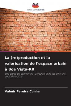 La (re)production et la valorisation de l'espace urbain à Boa Vista-RR