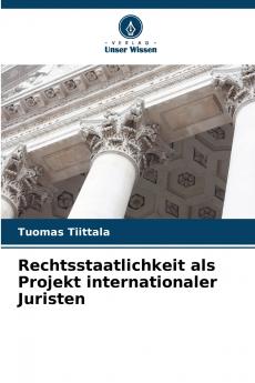 Rechtsstaatlichkeit als Projekt internationaler Juristen