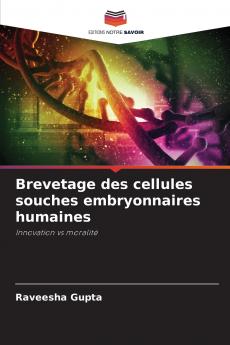 Brevetage des cellules souches embryonnaires humaines