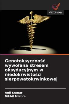 Genotoksyczność wywołana stresem oksydacyjnym w niedokrwistości sierpowatokrwinkowej