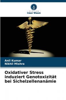 Oxidativer Stress induziert Genotoxizität bei Sichelzellenanämie