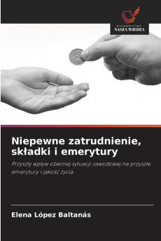 Niepewne zatrudnienie składki i emerytury