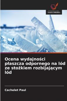 Ocena wydajności płaszcza odpornego na lód ze stożkiem rozbijającym lód