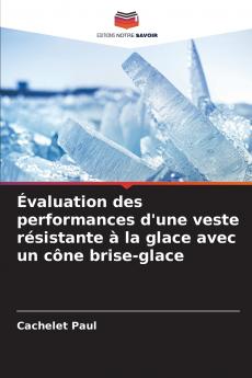 Évaluation des performances d'une veste résistante à la glace avec un cône brise-glace