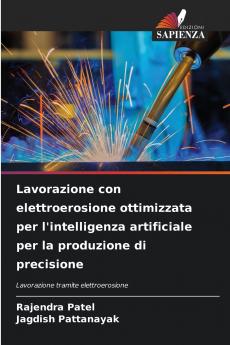 Lavorazione con elettroerosione ottimizzata per l'intelligenza artificiale per la produzione di precisione