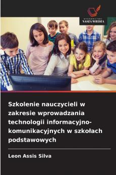 Szkolenie nauczycieli w zakresie wprowadzania technologii informacyjno-komunikacyjnych w szkołach podstawowych