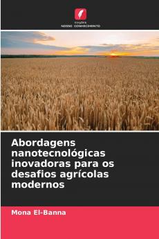 Abordagens nanotecnológicas inovadoras para os desafios agrícolas modernos