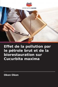 Effet de la pollution par le pétrole brut et de la biorestauration sur Cucurbita maxima