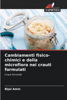 Cambiamenti fisico-chimici e della microflora nei crauti formulati
