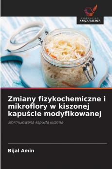 Zmiany fizykochemiczne i mikroflory w kiszonej kapuście modyfikowanej