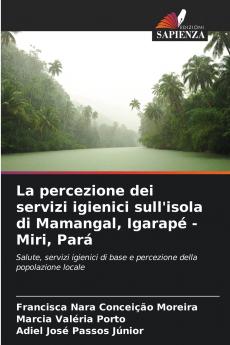 La percezione dei servizi igienici sull'isola di Mamangal Igarapé - Miri Pará
