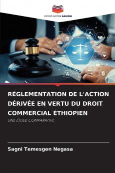RÉGLEMENTATION DE L'ACTION DÉRIVÉE EN VERTU DU DROIT COMMERCIAL ÉTHIOPIEN