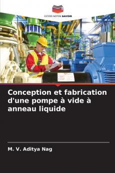 Conception et fabrication d'une pompe à vide à anneau liquide