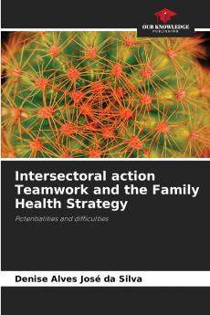 Intersectoral action Teamwork and the Family Health Strategy
