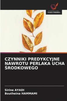CZYNNIKI PREDYKCYJNE NAWROTU PERLAKA UCHA ŚRODKOWEGO