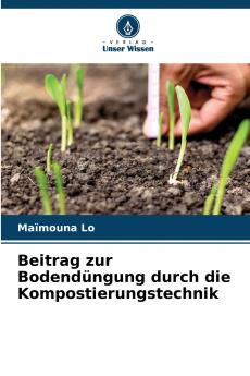Beitrag zur Bodendüngung durch die Kompostierungstechnik
