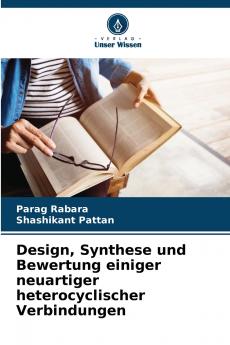 Design Synthese und Bewertung einiger neuartiger heterocyclischer Verbindungen