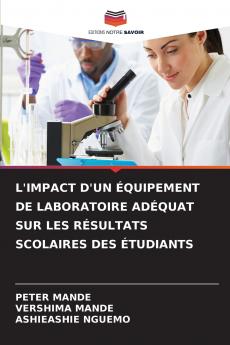 L'IMPACT D'UN ÉQUIPEMENT DE LABORATOIRE ADÉQUAT SUR LES RÉSULTATS SCOLAIRES DES ÉTUDIANTS