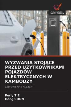 WYZWANIA STOJĄCE PRZED UŻYTKOWNIKAMI POJAZDÓW ELEKTRYCZNYCH W KAMBODŻY