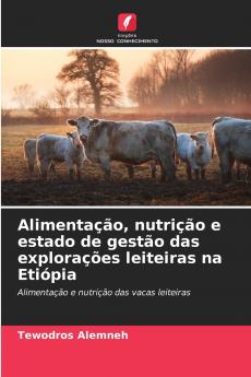 Alimentação nutrição e estado de gestão das explorações leiteiras na Etiópia