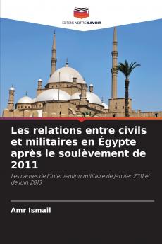 Les relations entre civils et militaires en Égypte après le soulèvement de 2011