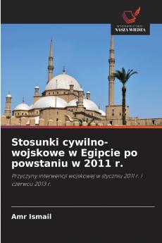 Stosunki cywilno-wojskowe w Egipcie po powstaniu w 2011 r.