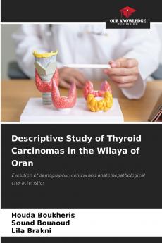 Descriptive Study of Thyroid Carcinomas in the Wilaya of Oran