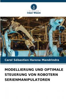 MODELLIERUNG UND OPTIMALE STEUERUNG VON ROBOTERN SERIENMANIPULATOREN