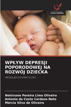 WPŁYW DEPRESJI POPORODOWEJ NA ROZWÓJ DZIECKA