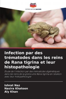 Infection par des trématodes dans les reins de Rana tigrina et leur histopathologie