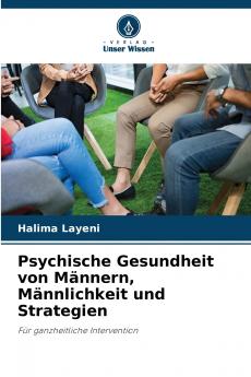 Psychische Gesundheit von Männern Männlichkeit und Strategien
