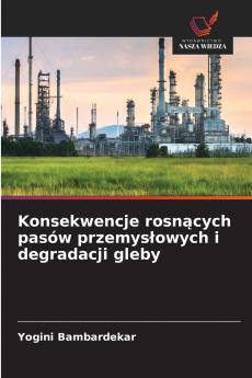 Konsekwencje rosnących pasów przemysłowych i degradacji gleby