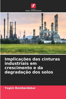 Implicações das cinturas industriais em crescimento e da degradação dos solos